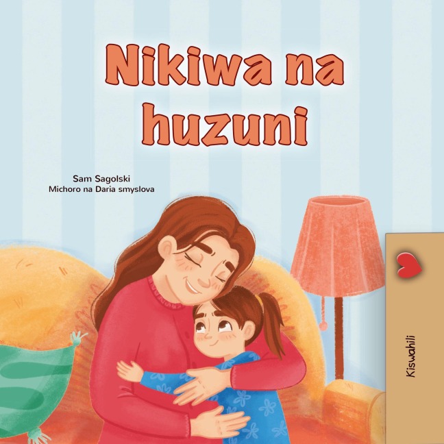 Nikiwa na huzuni (Swahili Bedtime Collection) - Sam Sagolski, Kidkiddos Books