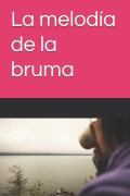 Cover-Bild zum Titel 'La melodía de la bruma' von 'Ibrahim Amuer'