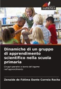 Cover-Bild zum Titel 'Dinamiche di un gruppo di apprendimento scientifico nella scuola primaria' von 'Zenaide de Fátima Dante Correia Rocha'