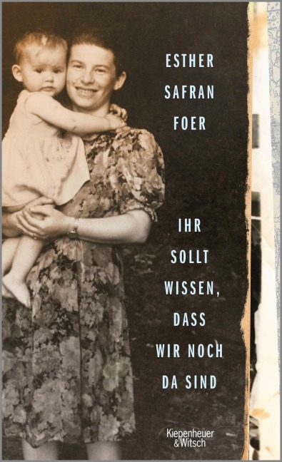 Ihr sollt wissen, dass wir noch da sind - Esther Safran Foer