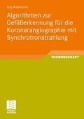 Cover-Bild zum Titel 'Algorithmen zur Gefäßerkennung für die Koronarangiographie mit Synchrotronstrahlung' von 'Jörg Mielebacher'