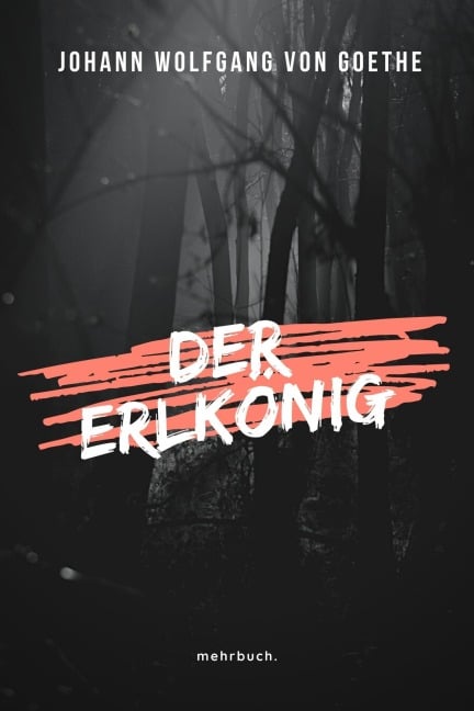 Der Erlkönig - Johann Wolfgang von Goethe