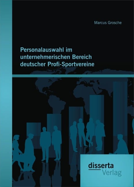 Personalauswahl im unternehmerischen Bereich deutscher Profi-Sportvereine - Marcus Grosche