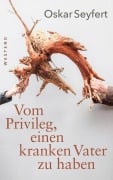 Cover-Bild zum Titel 'Vom Privileg, einen kranken Vater zu haben' von 'Oskar Seyfert'