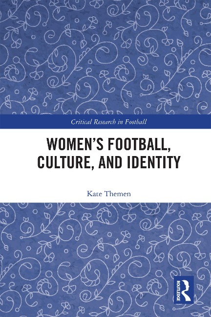 Women's Football, Culture, and Identity - Kate Themen