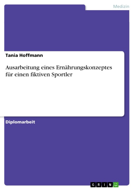 Ausarbeitung eines Ernährungskonzeptes für einen fiktiven Sportler - Tania Hoffmann