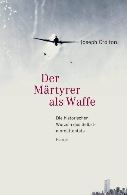 Der Märtyrer als Waffe - Joseph Croitoru