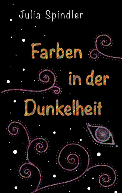 Farben in der Dunkelheit - Julia Spindler