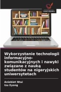 Cover-Bild zum Titel 'Wykorzystanie technologii informacyjno-komunikacyjnych i nawyki zwi¿zane z nauk¿ studentów na nigeryjskich uniwersytetach' von 'Aniebiet Ntui, Isu Eyong'