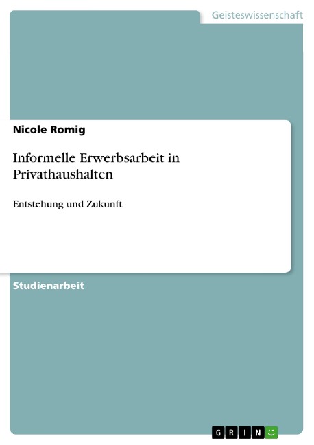 Informelle Erwerbsarbeit in Privathaushalten - Nicole Romig