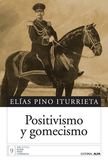 Positivismo y gomecismo - Elias Pino Iturrieta