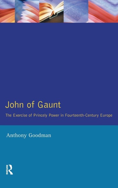 John of Gaunt - Anthony Goodman