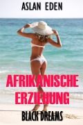 Afrikanische Erziehung - Black Dreams! - Aslan Eden