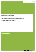 Cover-Bild zum Titel 'Sportpsychologische Diagnostik. Experiment und Text' von 'Anke Kammerlander'