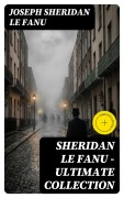 Cover-Bild zum Titel 'SHERIDAN LE FANU - Ultimate Collection' von 'Joseph Sheridan Le Fanu'