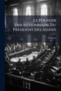 Cover-Bild zum Titel 'Le Pouvoir Discrétionnaire Du Président Des Assises' von 'H. Gazier'