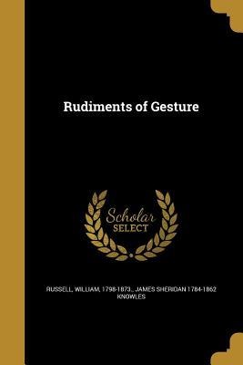 RUDIMENTS OF GESTURE - James Sheridan 1784-1862 Knowles