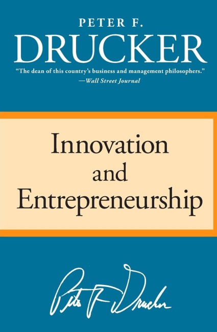 Innovation and Entrepreneurship - Peter F Drucker