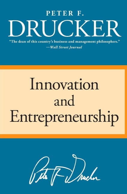Innovation and Entrepreneurship - Peter F Drucker