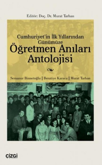 Cumhuriyetin Ilk Yillarindan Günümüze Ögretmen Anilari Antolojisi - Semanur Binnetoglu