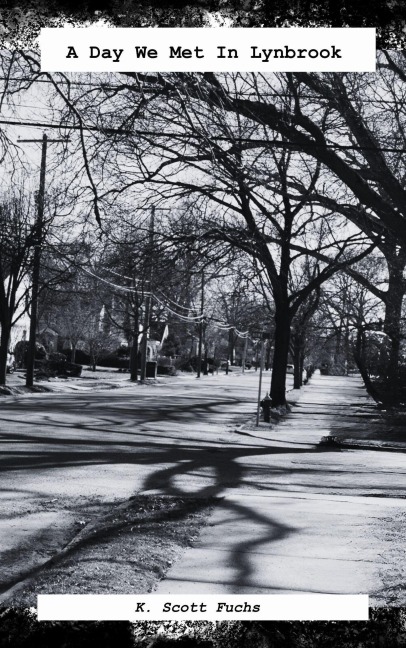 A Day We Met In Lynbrook - K. Scott Fuchs