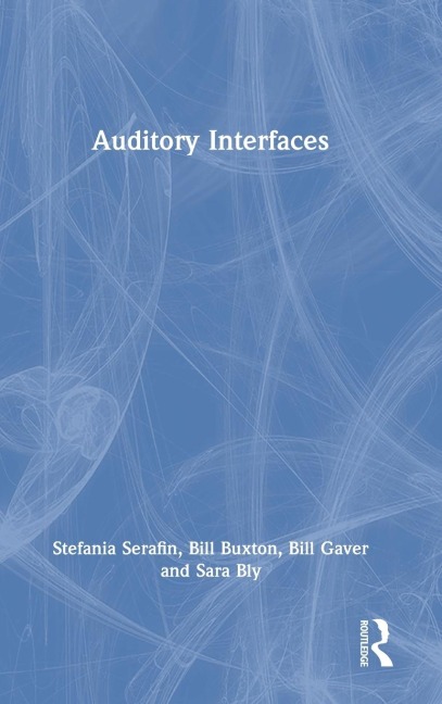 Auditory Interfaces - Stefania Serafin, Bill Buxton, Bill Gaver