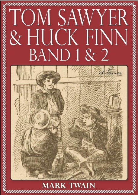 Tom Sawyer & Huck Finn (Beide Bände) (Illustriert) - Mark Twain