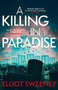 A Killing in Paradise - Elliot F. Sweeney