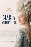 Cover-Bild zum Titel 'Maria Antoinette' von 'John S. C. Abbott'