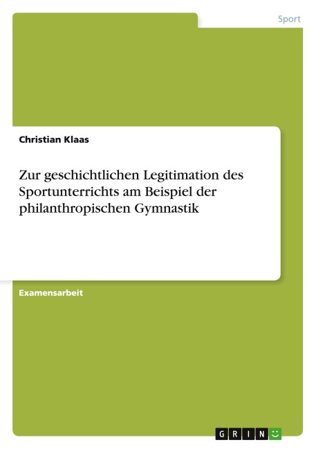 Zur geschichtlichen Legitimation des Sportunterrichts am Beispiel der philanthropischen Gymnastik - Christian Klaas