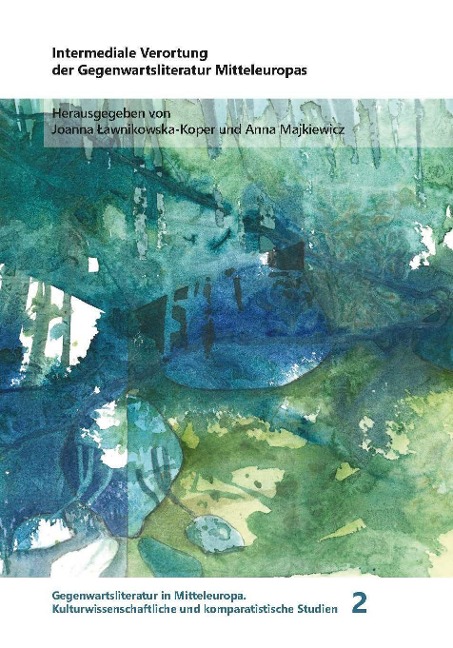 Intermediale Verortung der Gegenwartsliteratur Mitteleuropas - 