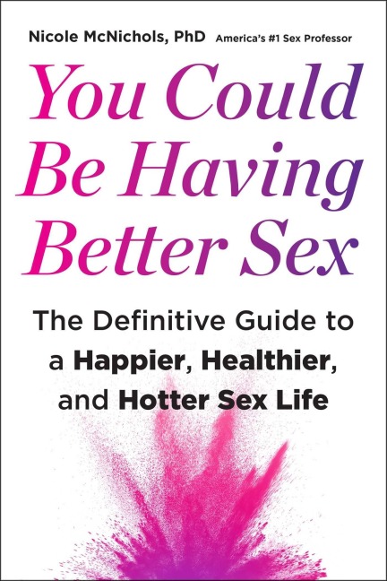 You Could Be Having Better Sex - Nicole Mcnichols