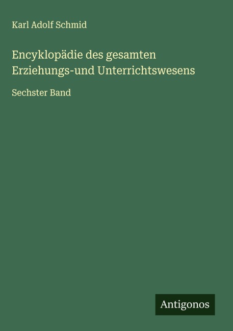 Encyklopädie des gesamten Erziehungs-und Unterrichtswesens - Karl Adolf Schmid