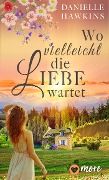Cover-Bild zum Titel 'Wo vielleicht die Liebe wartet' von 'Danielle Hawkins'