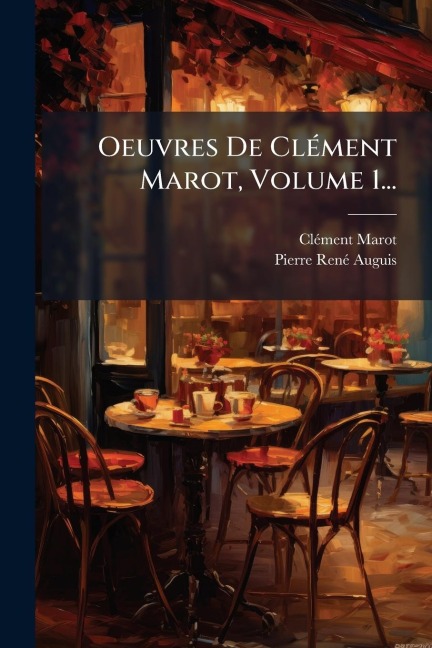 Oeuvres De ClÃ(c)ment Marot, Volume 1... - Clã(c)Ment Marot