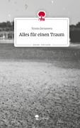 Cover-Bild zum Titel 'Alles für einen Traum. Life is a Story - story.one' von 'Tereza Zemanova'