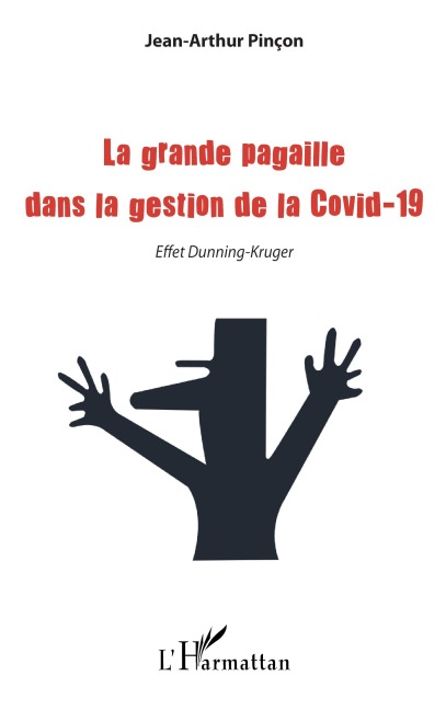 La grande pagaille dans la gestion de la Covid-19 - Jean-arthur Pincon