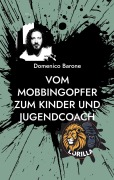 Cover-Bild zum Titel 'Vom Mobbingopfer zum Kinder und Jugendcoach' von 'Domenico Barone'