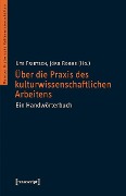 Über die Praxis des kulturwissenschaftlichen Arbeitens - 