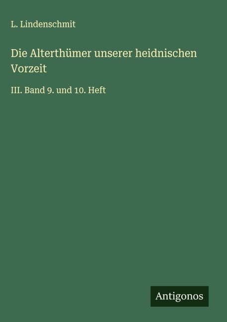 Die Alterthümer unserer heidnischen Vorzeit - L. Lindenschmit