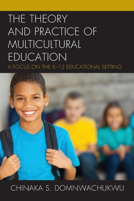 Theory and Practice of Multicultural Education - Chinaka S. Domnwachukwu