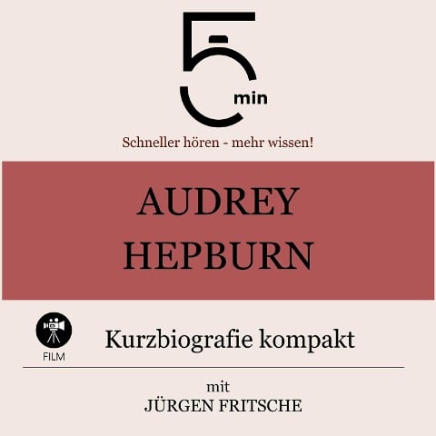 Audrey Hepburn: Kurzbiografie kompakt - Jürgen Fritsche, Minuten, Minuten Biografien