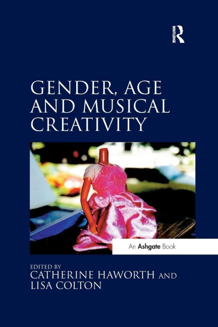 Gender, Age and Musical Creativity - Catherine Haworth, Lisa Colton