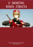Cover-Bild zum Titel 'O Incrível Ninja Jiraiya' von 'Ricardo de Souza'