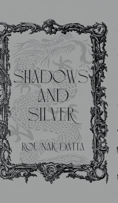 Shadows And Silver - Rounak Datta