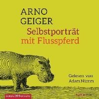 Selbstporträt mit Flusspferd - Arno Geiger