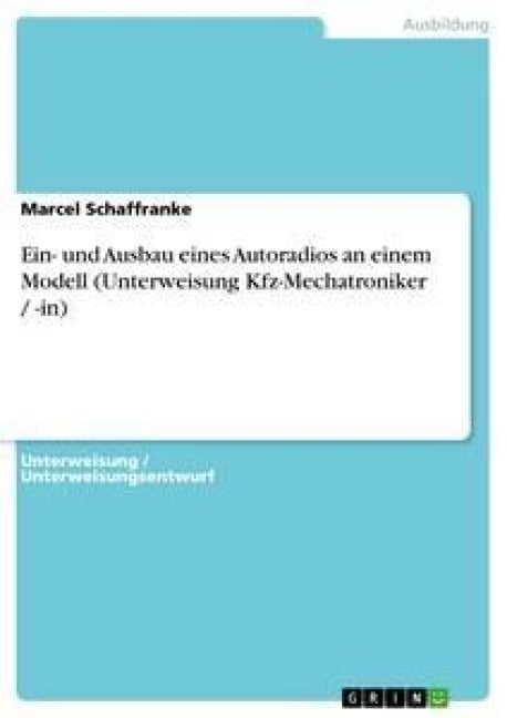 Ein- und Ausbau eines Autoradios an einem Modell (Unterweisung Kfz-Mechatroniker / -in) - Marcel Schaffranke