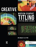 Cover-Bild zum Titel 'Creative Motion Graphic Titling' von 'Bill Byrne, Yael Braha'