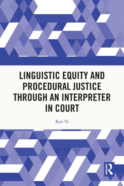 Linguistic Equity and Procedural Justice through an Interpreter in Court - Ran Yi