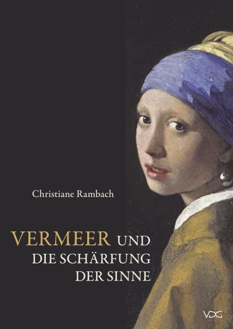 Vermeer und die Schärfung der Sinne - Christiane Rambach